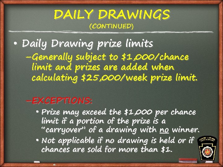 DAILY DRAWINGS (CONTINUED) • Daily Drawing prize limits –Generally subject to $1, 000/chance limit