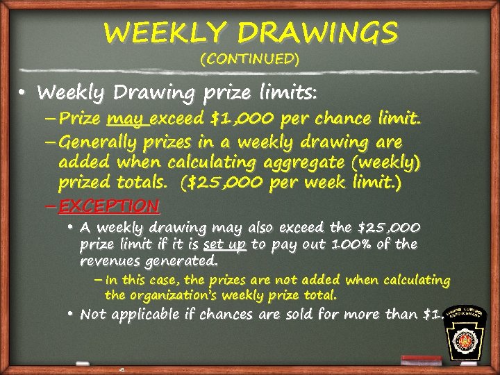 WEEKLY DRAWINGS (CONTINUED) • Weekly Drawing prize limits: – Prize may exceed $1, 000
