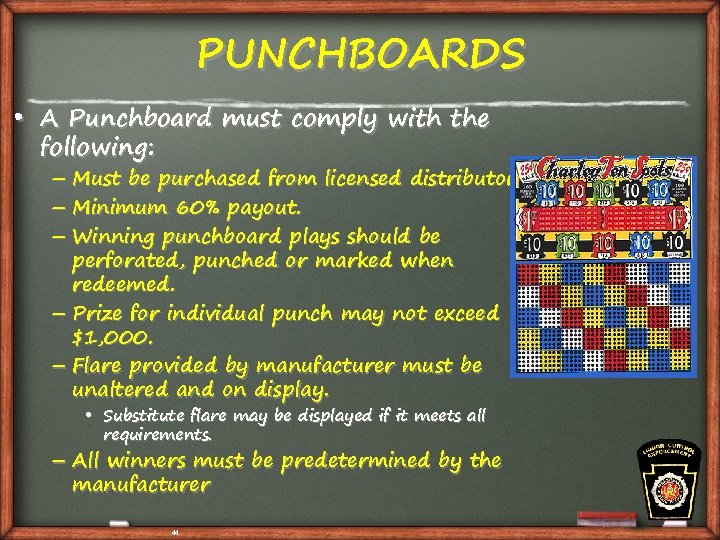 PUNCHBOARDS • A Punchboard must comply with the following: – Must be purchased from
