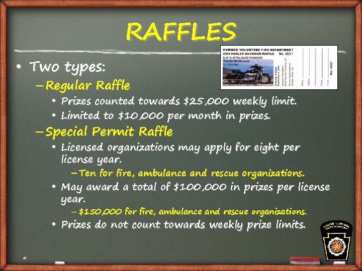 RAFFLES • Two types: – Regular Raffle • Prizes counted towards $25, 000 weekly