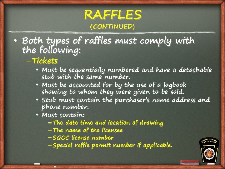 RAFFLES (CONTINUED) • Both types of raffles must comply with the following: – Tickets