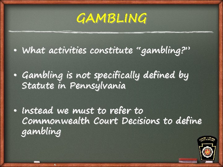 GAMBLING • What activities constitute “gambling? ” • Gambling is not specifically defined by