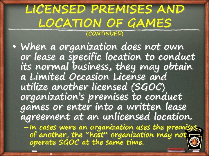 LICENSED PREMISES AND LOCATION OF GAMES (CONTINUED) • When a organization does not own