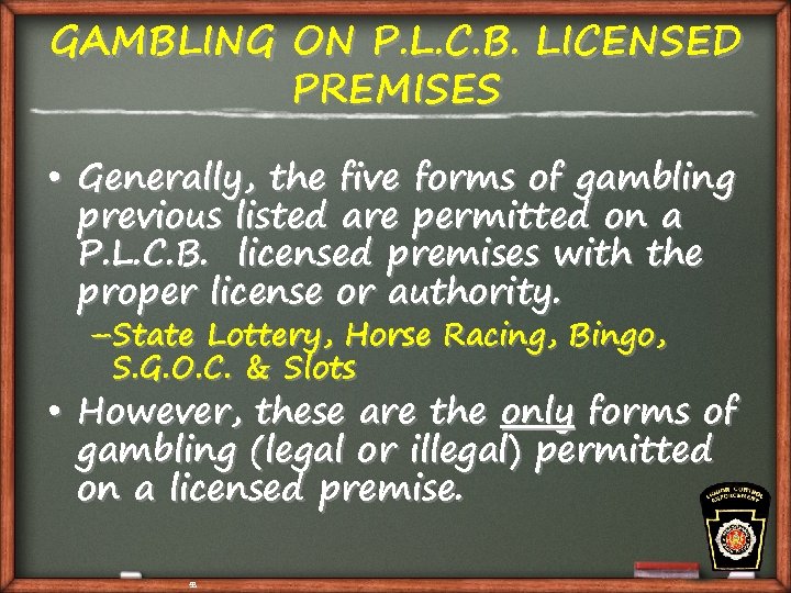 GAMBLING ON P. L. C. B. LICENSED PREMISES • Generally, the five forms of