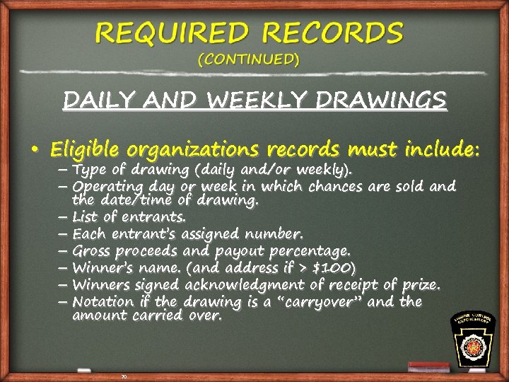 DAILY AND WEEKLY DRAWINGS • Eligible organizations records must include: – Type of drawing