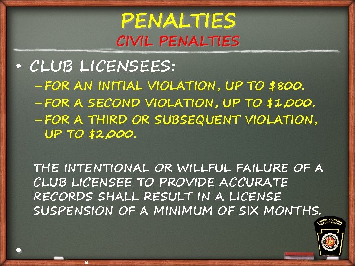 PENALTIES CIVIL PENALTIES • CLUB LICENSEES: – FOR AN INITIAL VIOLATION, UP TO $800.