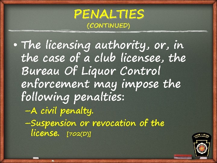 PENALTIES (CONTINUED) • The licensing authority, or, in the case of a club licensee,