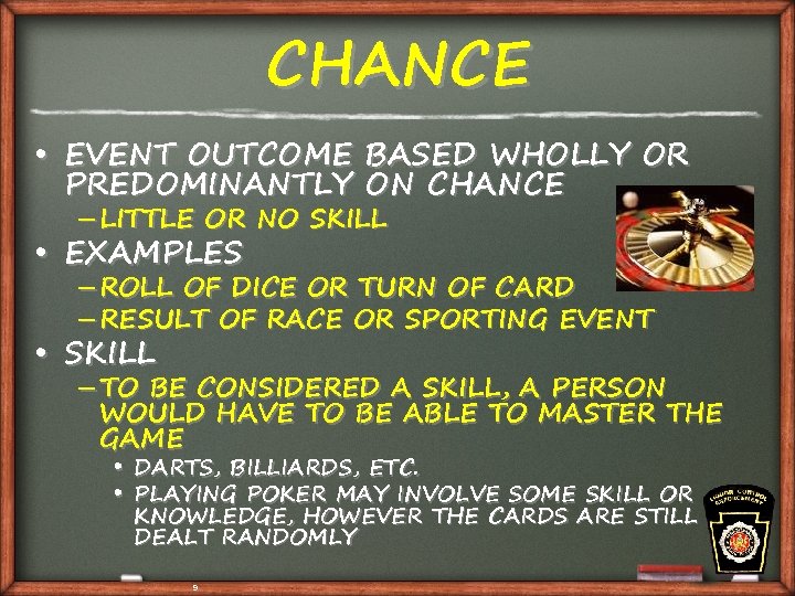 CHANCE • EVENT OUTCOME BASED WHOLLY OR PREDOMINANTLY ON CHANCE – LITTLE OR NO