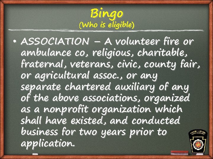 Bingo (Who is eligible) • ASSOCIATION – A volunteer fire or ambulance co, religious,