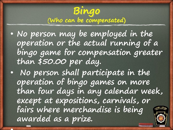 Bingo (Who can be compensated) • No person may be employed in the operation
