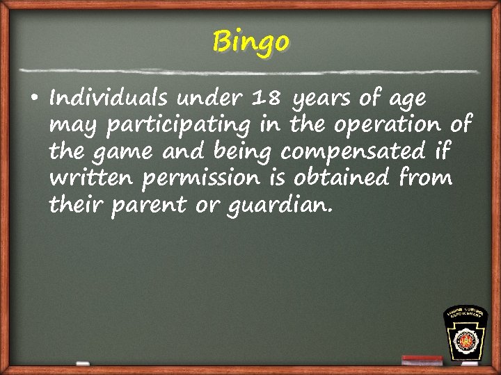 Bingo • Individuals under 18 years of age may participating in the operation of