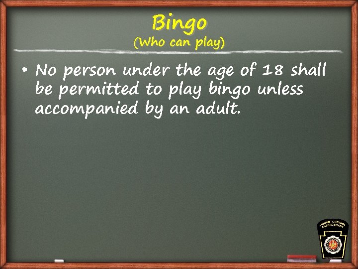 Bingo (Who can play) • No person under the age of 18 shall be