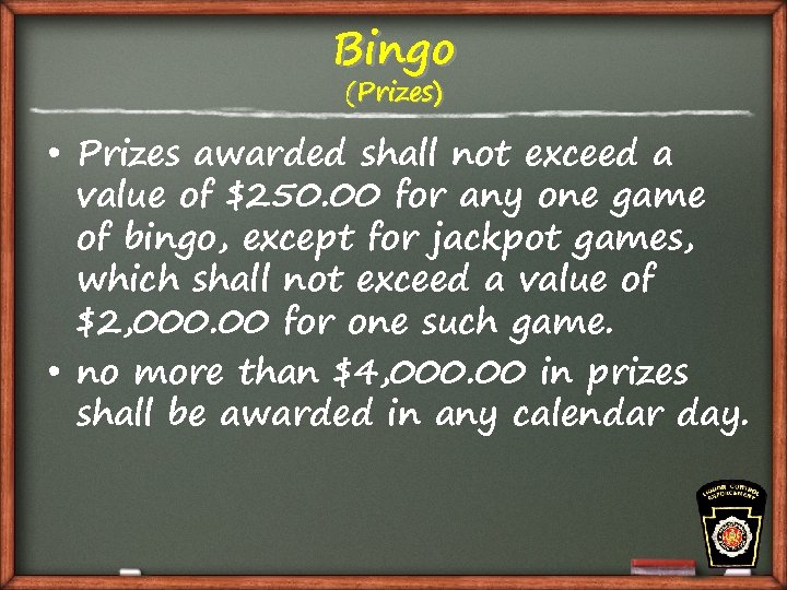 Bingo (Prizes) • Prizes awarded shall not exceed a value of $250. 00 for