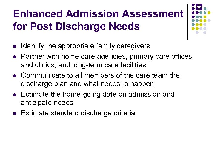 Enhanced Admission Assessment for Post Discharge Needs l l l Identify the appropriate family