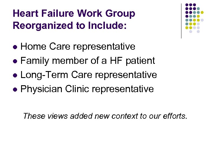 Heart Failure Work Group Reorganized to Include: Home Care representative l Family member of