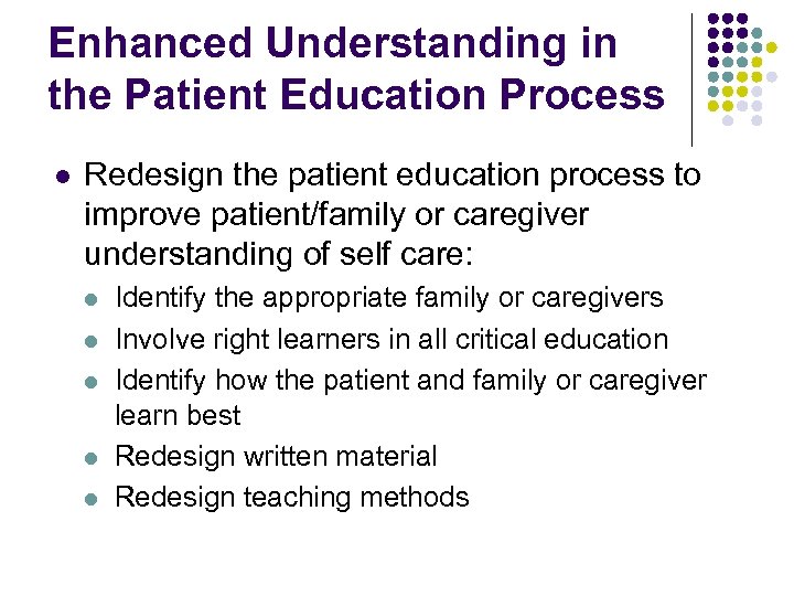 Enhanced Understanding in the Patient Education Process l Redesign the patient education process to