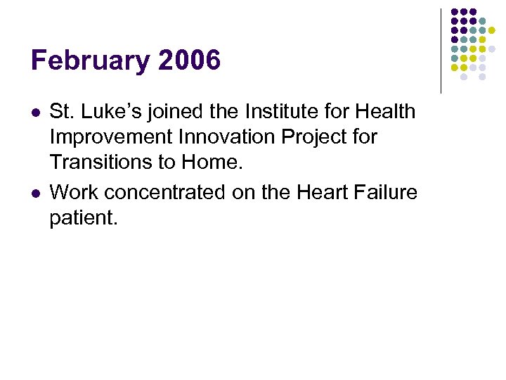 February 2006 l l St. Luke’s joined the Institute for Health Improvement Innovation Project