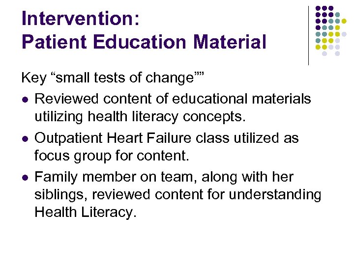 Intervention: Patient Education Material Key “small tests of change”” l Reviewed content of educational