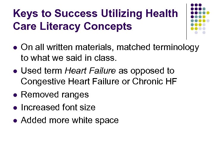 Keys to Success Utilizing Health Care Literacy Concepts l l l On all written