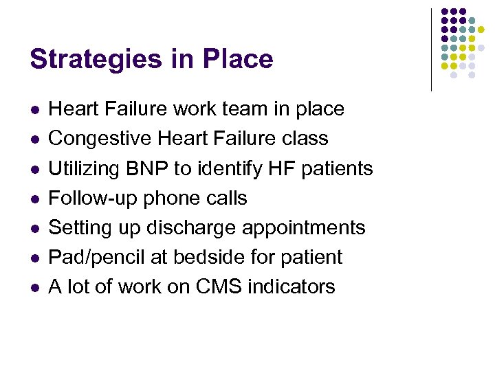 Strategies in Place l l l l Heart Failure work team in place Congestive