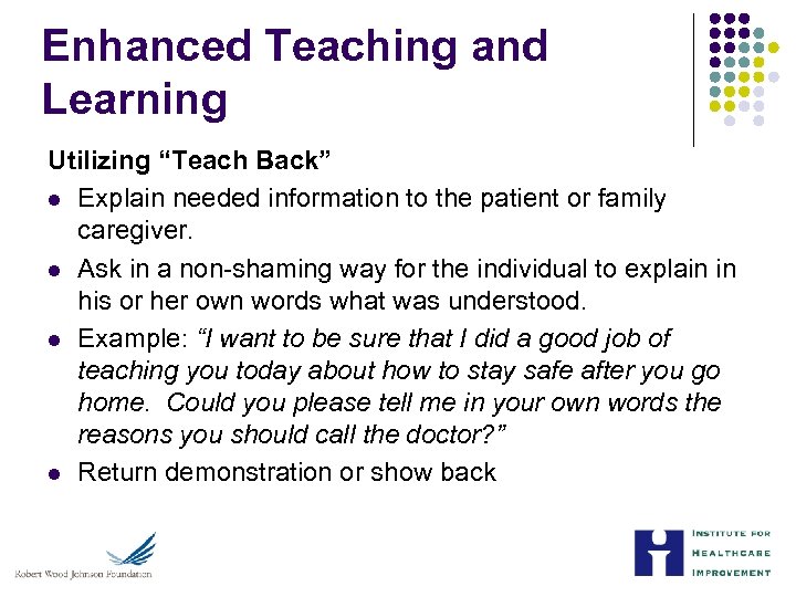 Enhanced Teaching and Learning Utilizing “Teach Back” l Explain needed information to the patient