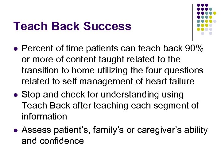 Teach Back Success l l l Percent of time patients can teach back 90%