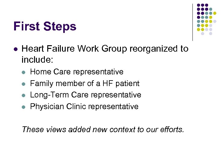 First Steps l Heart Failure Work Group reorganized to include: l l Home Care