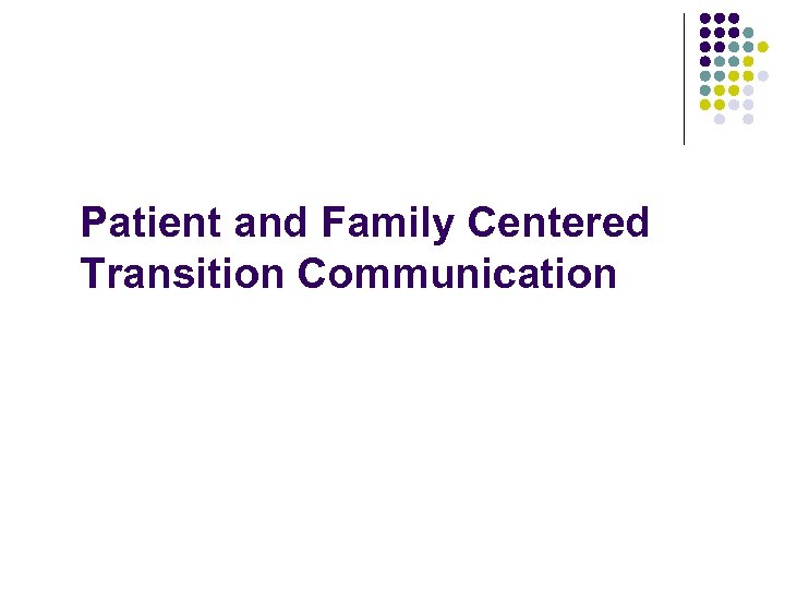 Patient and Family Centered Transition Communication 