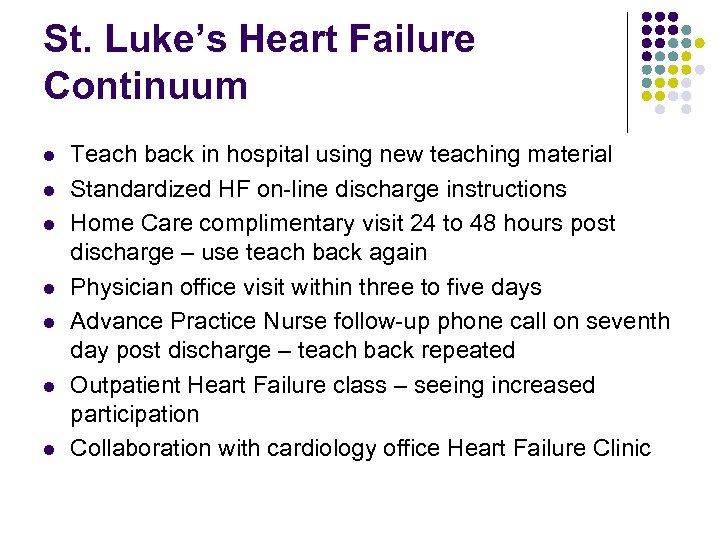 St. Luke’s Heart Failure Continuum l l l l Teach back in hospital using