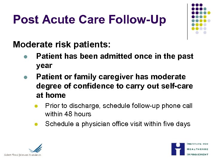 Post Acute Care Follow-Up Moderate risk patients: l l Patient has been admitted once