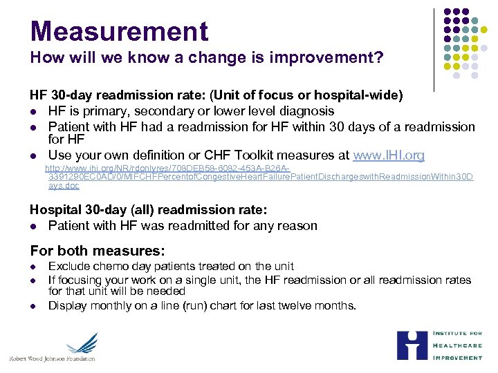 Measurement How will we know a change is improvement? HF 30 -day readmission rate: