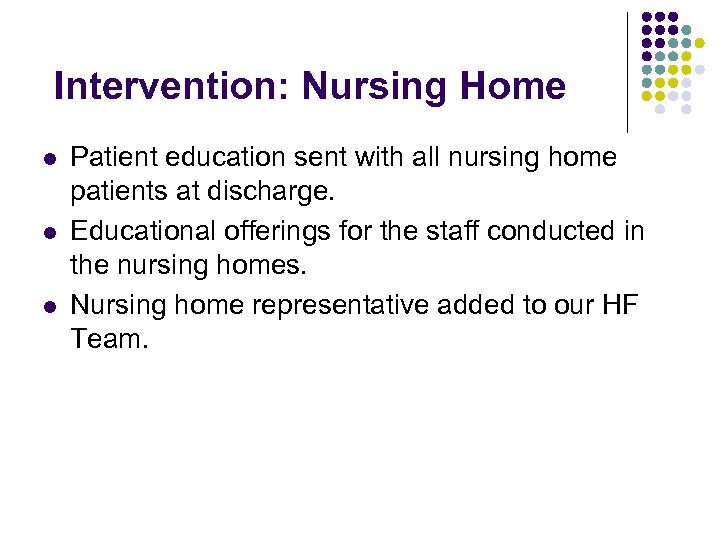 Intervention: Nursing Home l l l Patient education sent with all nursing home patients