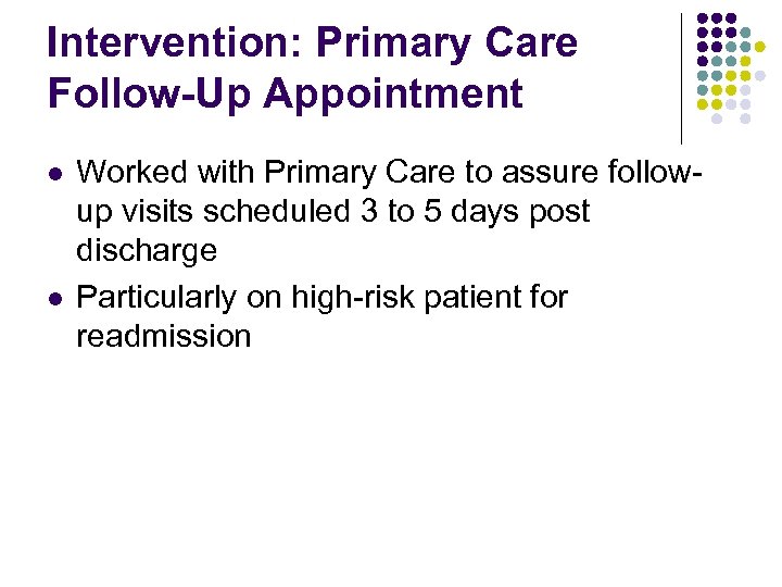 Intervention: Primary Care Follow-Up Appointment l l Worked with Primary Care to assure followup