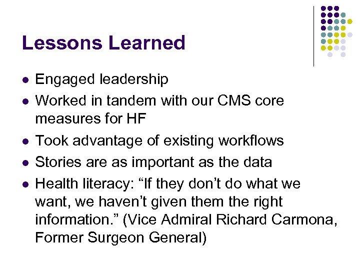 Lessons Learned l l l Engaged leadership Worked in tandem with our CMS core