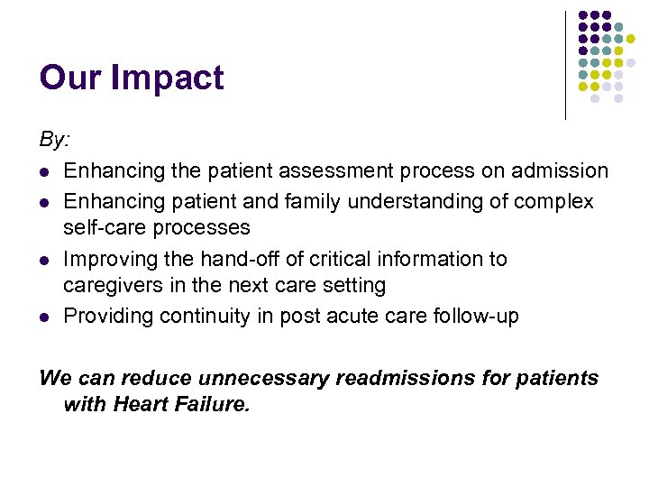 Our Impact By: l Enhancing the patient assessment process on admission l Enhancing patient