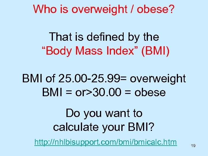 Who is overweight / obese? That is defined by the “Body Mass Index” (BMI)