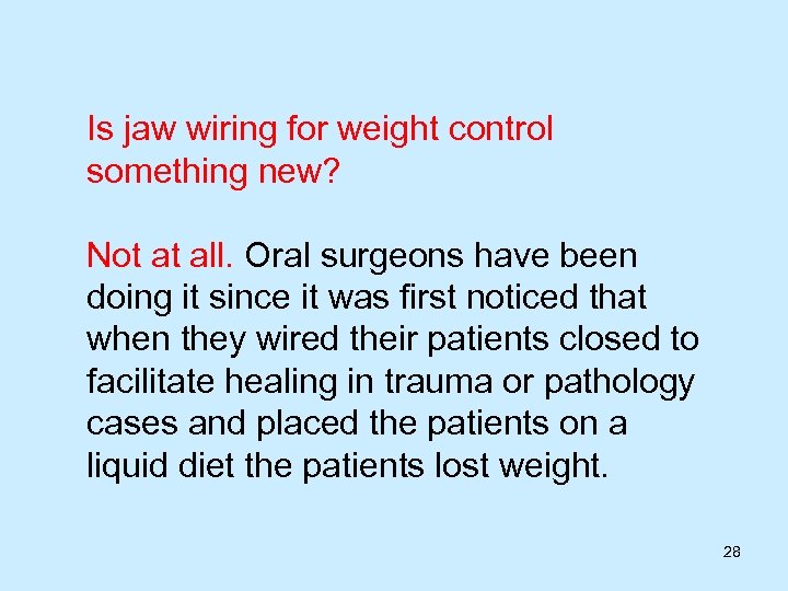 Is jaw wiring for weight control something new? Not at all. Oral surgeons have