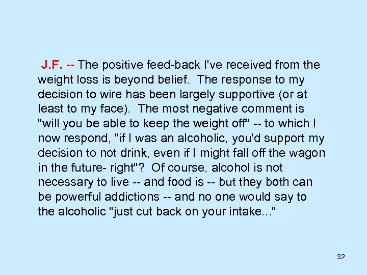  J. F. -- The positive feed-back I've received from the weight loss is