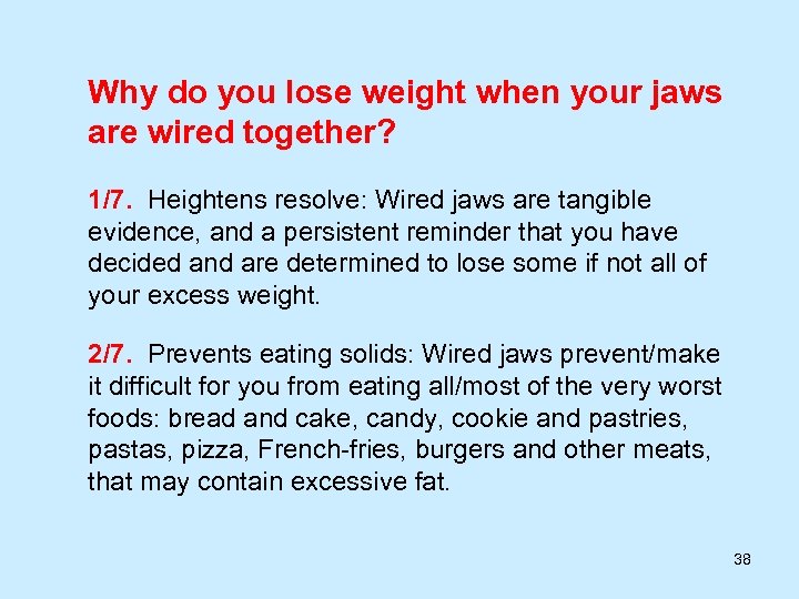 Why do you lose weight when your jaws are wired together? 1/7. Heightens resolve: