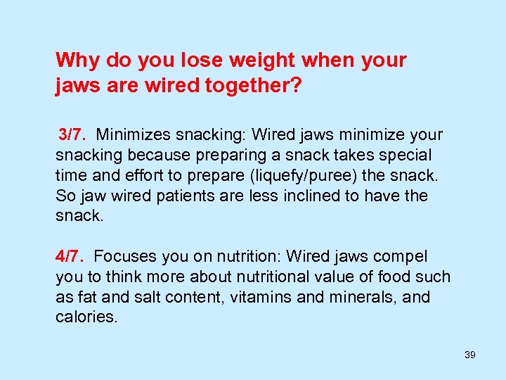 Why do you lose weight when your jaws are wired together? 3/7. Minimizes snacking: