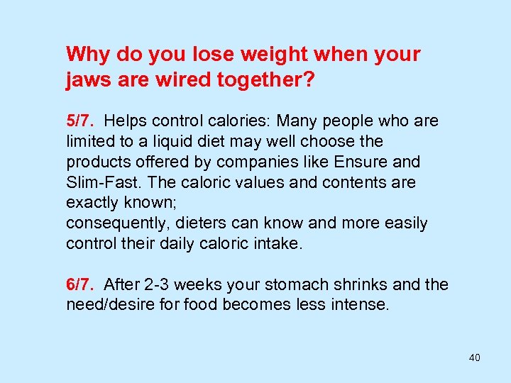 Why do you lose weight when your jaws are wired together? 5/7. Helps control