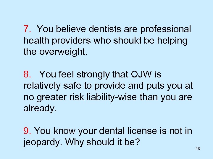 7. You believe dentists are professional health providers who should be helping the overweight.