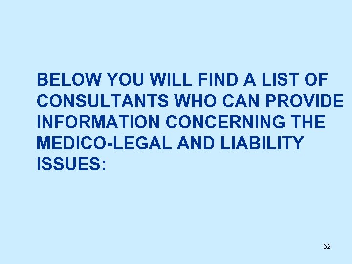 BELOW YOU WILL FIND A LIST OF CONSULTANTS WHO CAN PROVIDE INFORMATION CONCERNING THE
