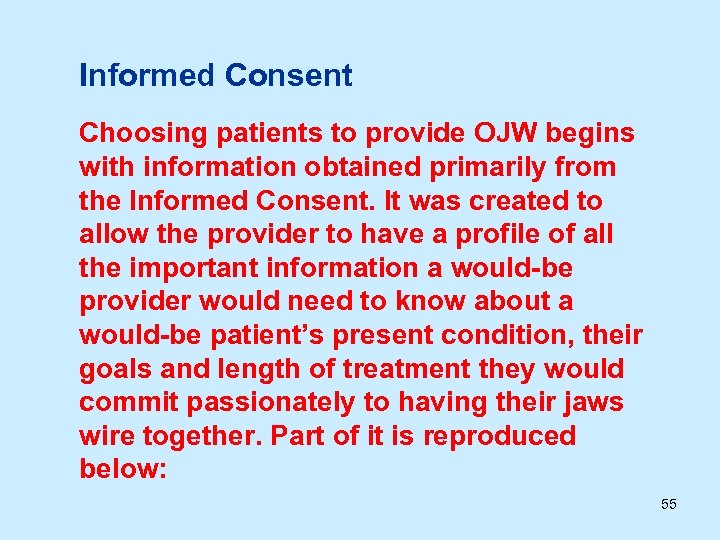 Informed Consent Choosing patients to provide OJW begins with information obtained primarily from the
