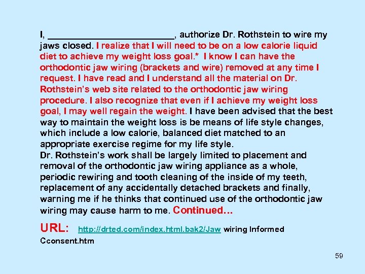 I, _____________, authorize Dr. Rothstein to wire my jaws closed. I realize that I