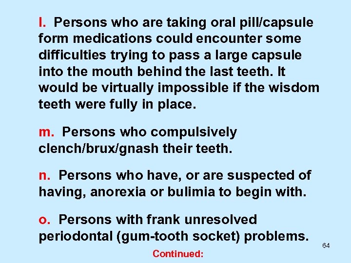 l. Persons who are taking oral pill/capsule form medications could encounter some difficulties trying