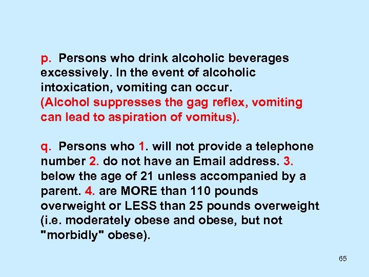 p. Persons who drink alcoholic beverages excessively. In the event of alcoholic intoxication, vomiting