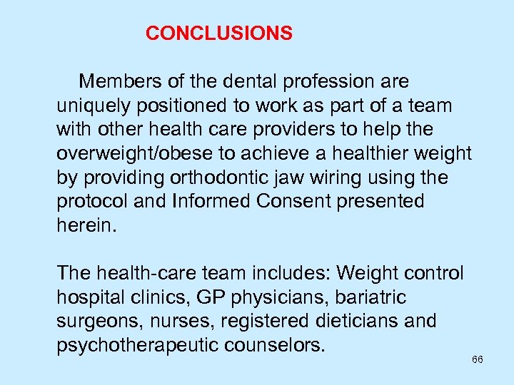  CONCLUSIONS Members of the dental profession are uniquely positioned to work as part