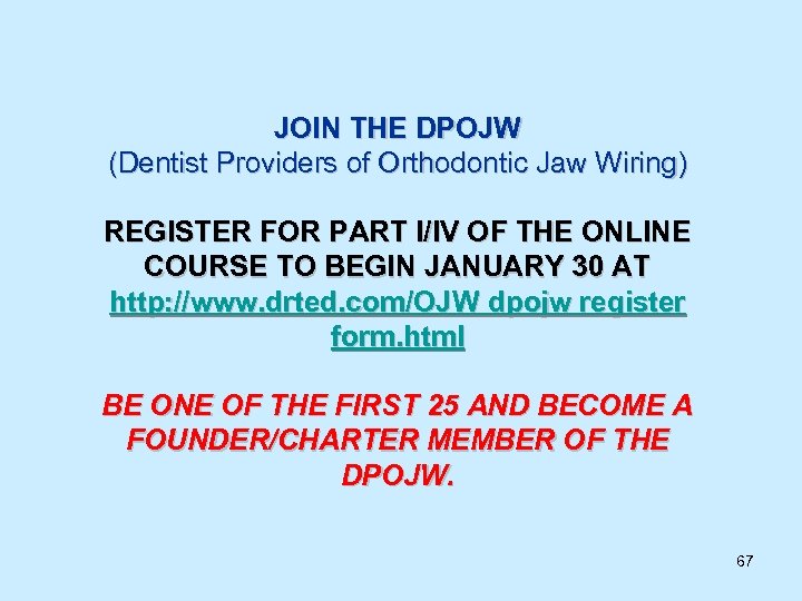 JOIN THE DPOJW (Dentist Providers of Orthodontic Jaw Wiring) REGISTER FOR PART I/IV OF