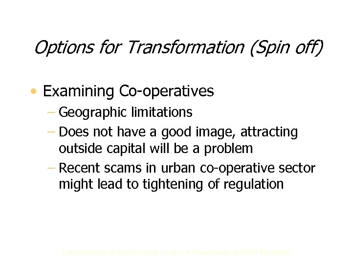 Options for Transformation (Spin off) • Examining Co-operatives – Geographic limitations – Does not